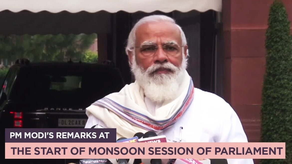 PM’s remarks at the start of the Monsoon Session of the Parliament
